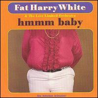 Fat Harry White - Hmmm Baby lyrics