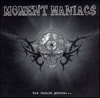 Moment Maniacs - Two Fucking Pieces lyrics