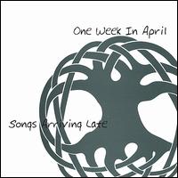 One Week in April - Songs Arriving Late lyrics