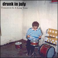 Drunk in July - Tomorrow Is a Long Time lyrics