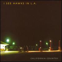 I See Hawks in L.A. - California Country lyrics