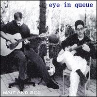 Eye in Queue - Wait and See lyrics