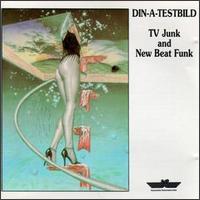 Din-A-Testbild - TV Junk & New Beat Funk lyrics