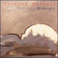 Stefano Maltese - Good Morning Midnight lyrics