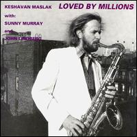 Keshavan Maslak - Loved by Millions lyrics