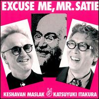 Keshavan Maslak - Excuse Me, Mr. Satie lyrics