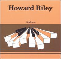 Howard Riley - Singleness lyrics
