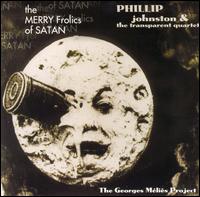 Phillip Johnston - The Merry Frolics of Satan: The Georges M?li?s Project lyrics