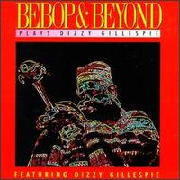Bebop & Beyond - Plays Dizzy Gillespie lyrics