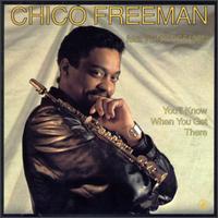 Chico Freeman - You'll Know When You Get There lyrics