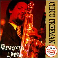 Chico Freeman - Groovin' Late: Live at Ronnie Scott's lyrics