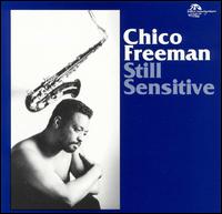 Chico Freeman - Still Sensitive lyrics