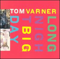 Tom Varner - Long Night Big Day lyrics