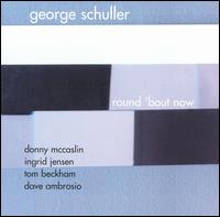 George Schuller - Round 'Bout Now lyrics