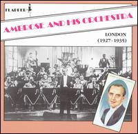 Ambrose Orchestra - Ambrose & His Orchestra (London 1927-1935) lyrics