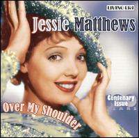 Jessie Matthews - Over My Shoulder lyrics