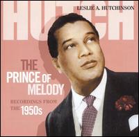Leslie Hutchinson - The Prince of Melody: Recordings from the 1950's lyrics