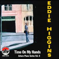 Eddie Higgins - Time on My Hands: Arbors Piano Series, Vol. 6 lyrics