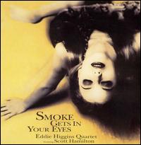 Eddie Higgins - Smoke Gets In Your Eyes lyrics