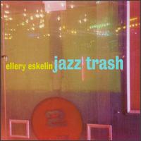 Ellery Eskelin - Jazz Trash lyrics