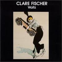 Clare Fischer - Waltz lyrics
