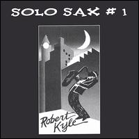 Robert Kyle - Solo Sax # 1 lyrics