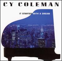 Cy Coleman - It Started With a Dream lyrics