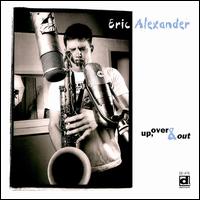 Eric Alexander - Up, Over & Out lyrics