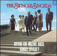 The Swingle Singers - Anyone for Mozart, Bach, Handel, Vivaldi? lyrics
