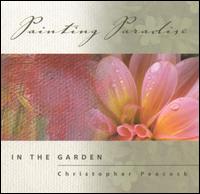 Christopher Peacock - Painting Paradise in the Garden lyrics