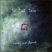 Tin Hat Trio - Memory Is an Elephant lyrics