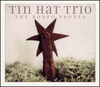 Tin Hat Trio - The Rodeo Eroded lyrics