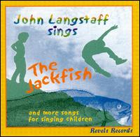 John Langstaff - The Jackfish and More Songs for Singing Children lyrics