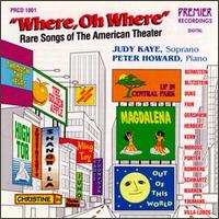 Judy Kaye - Where, Oh Where: Rare Songs of the American Theater lyrics