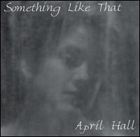 April Hall - Something Like That lyrics