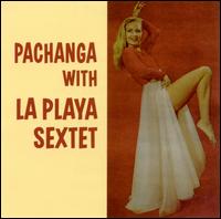 La Playa Sextet - Pachanga with La Playa Sextette lyrics