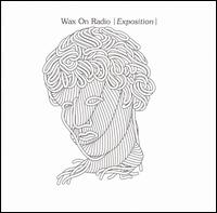 Wax on Radio - Exposition lyrics
