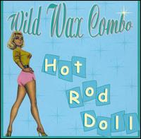 Wild Wax Combo - Hot Rod Doll lyrics