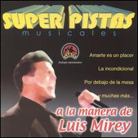 Grupo Musical de Exitos - Super Pistas a la Manera de Luis Mirey lyrics