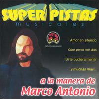 Grupo Musical de Exitos - Super Pistas a la Manera de Marco Antonio lyrics