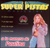 Grupo Musical de Exitos - Super Pistas a la Manera de Paulina lyrics