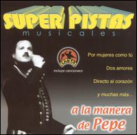 Grupo Musical de Exitos - Super Pistas a la Manera de Pepe lyrics