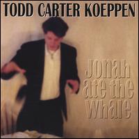 Todd Carter Koeppen - Jonah Ate the Whale lyrics