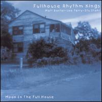 Fullhouse Rhythm Kings - Moon in the Full House lyrics