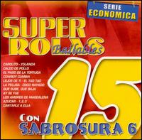 Sabrosura 6 - 15 Super Rolas: Bailables lyrics