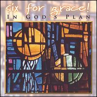 Six for Grace! - In God's Plan lyrics