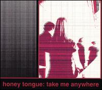Honey Tongue - Take Me Anywhere lyrics
