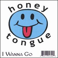 Honey Tongue - I Wanna Go lyrics