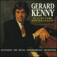 Gerard Kenny - Play Me Some Porter Please lyrics