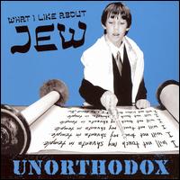 What I Like About Jew - Unorthodox lyrics